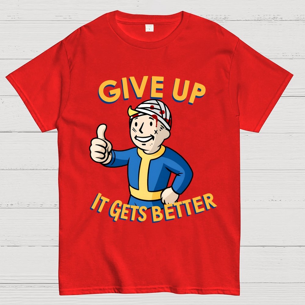 Give Up It Gets Better Geek T-Shirt