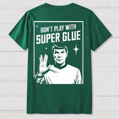 Don't Play With Superglue Front And Back Printing Geek T-Shirt
