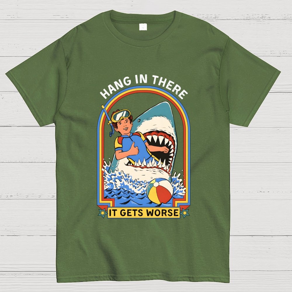 Hang In There It Gets Worse Geek T-Shirt