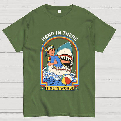 Hang In There It Gets Worse Geek T-Shirt