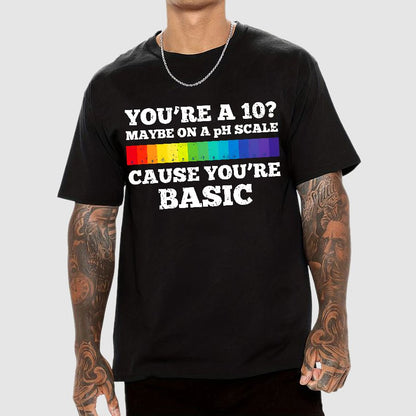 Maybe On A pH Scale Cause You're Basic Geek T-Shirt