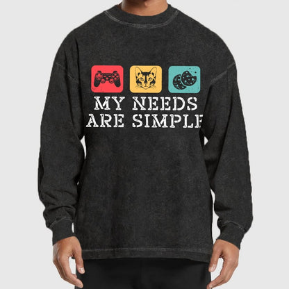My Needs Are Simple Gamers Fun Washed Long Sleeve Tee