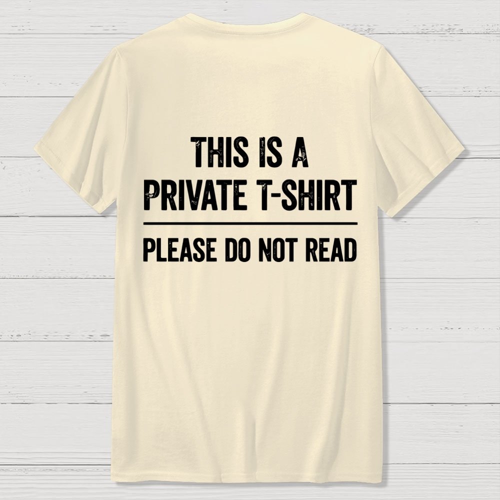 This Is A Private T-shirt Please Do Not Read  Back Printing Geek T-Shirt