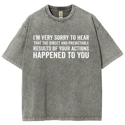 I'm Very Sorry To Hear That Is Consequences Vintage Distressed T-shirt