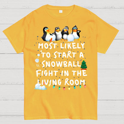 Most Likely To Start A Snowball Fight In The Living Room Penguin Christmas Geek T-Shirt