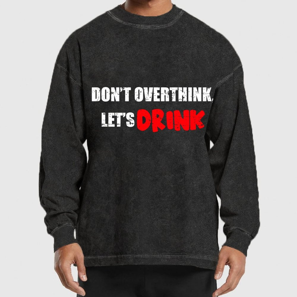 Let's Drink Washed Long Sleeve Tee