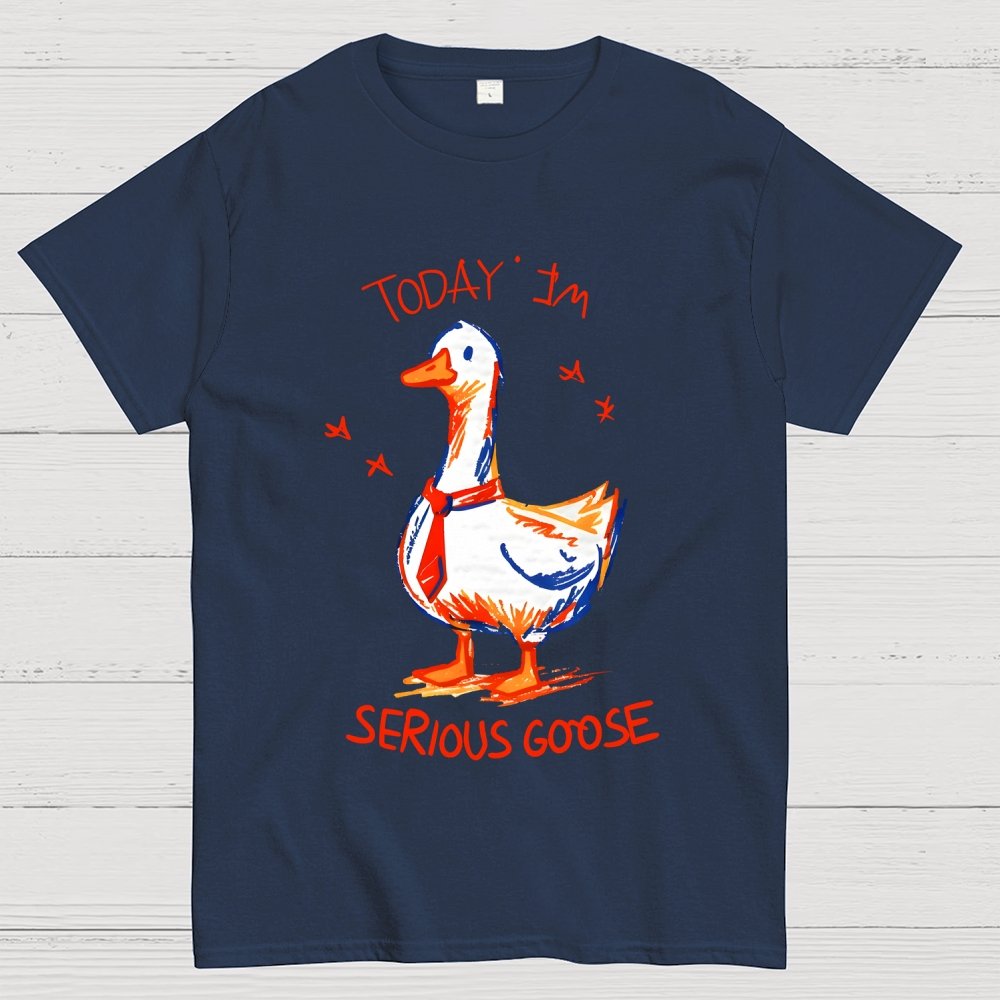 Today I'm A Serious Goose Unisex Geek T-Shirt