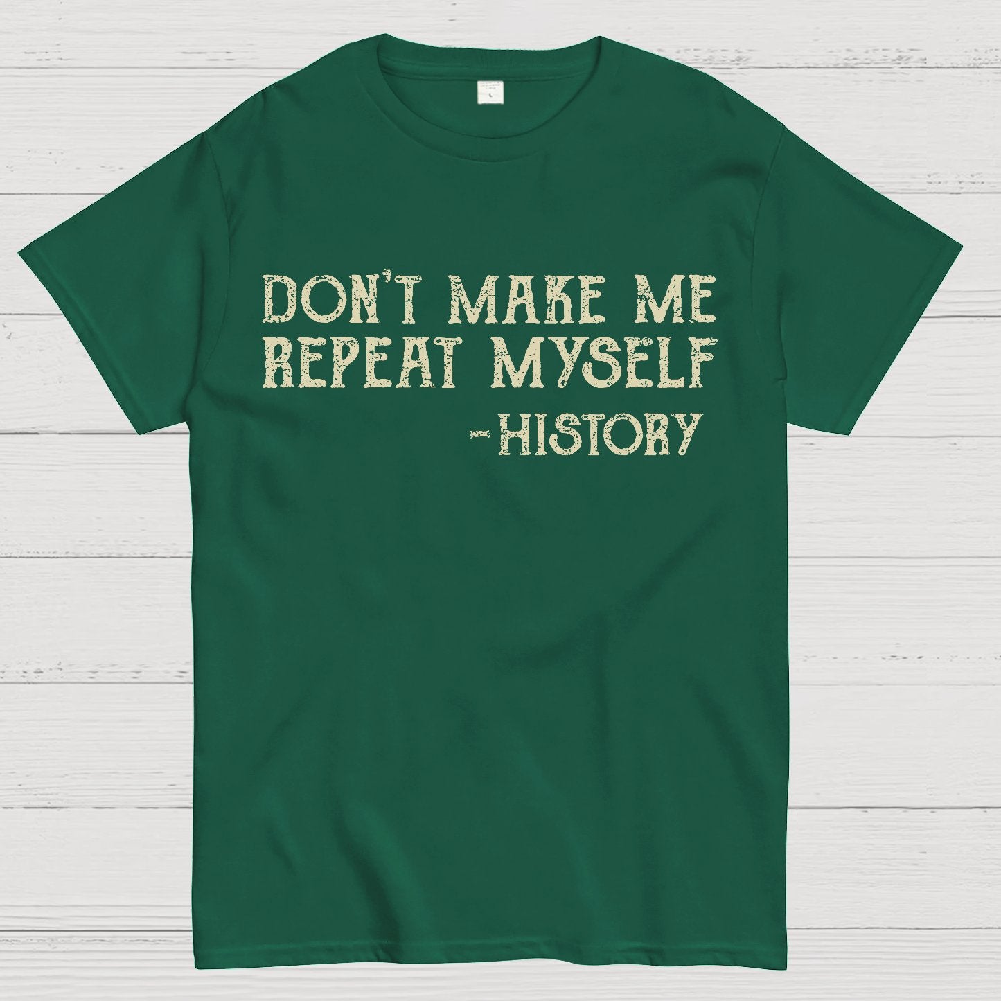 Don't Make Me Repeat Myself Geek T-Shirt