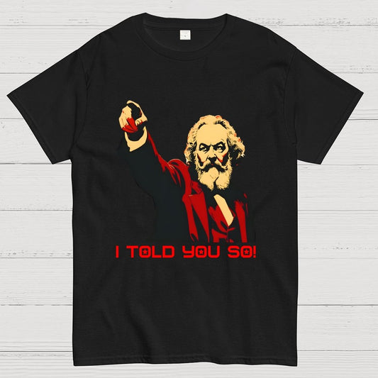 Karl Marx Told You So Geek T-Shirt