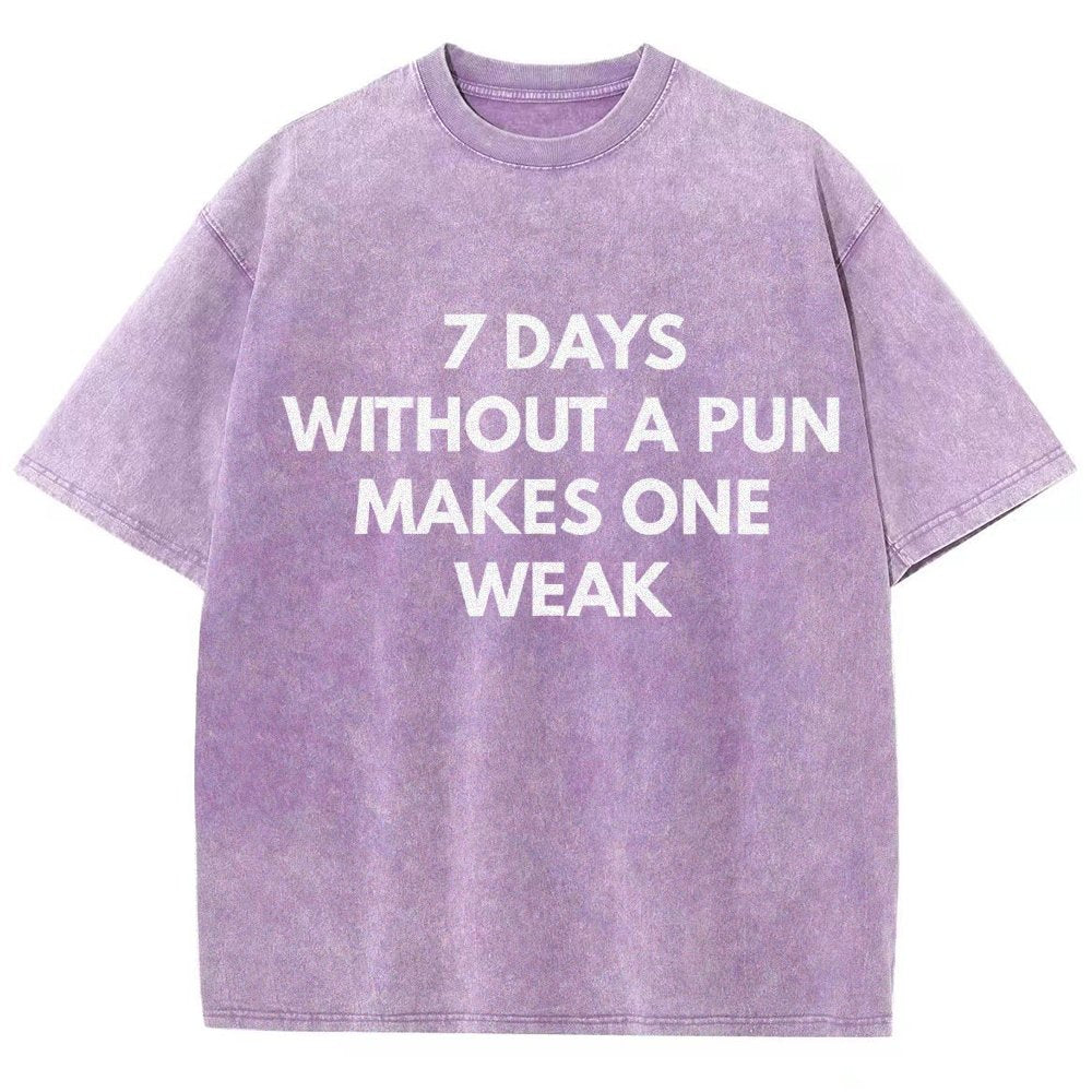 7 Days Without A Pun Makes One Weak Vintage Distressed T-shirt