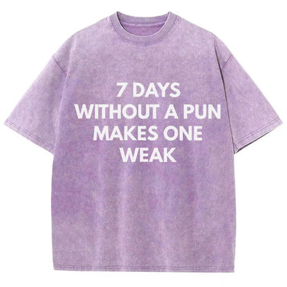 7 Days Without A Pun Makes One Weak Vintage Distressed T-shirt