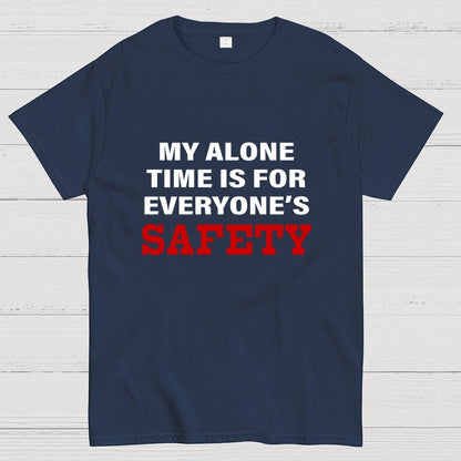 My Alone Time Is For Everyone’s Safety Geek T-Shirt