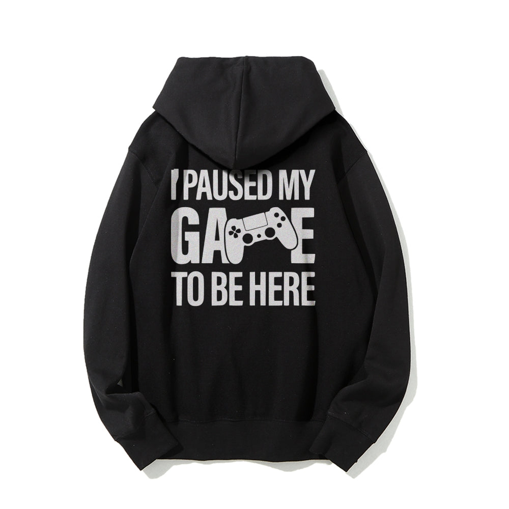 I paused my Game to Be Here Funny Gaming Printed Back Unisex Cotton Hoodie
