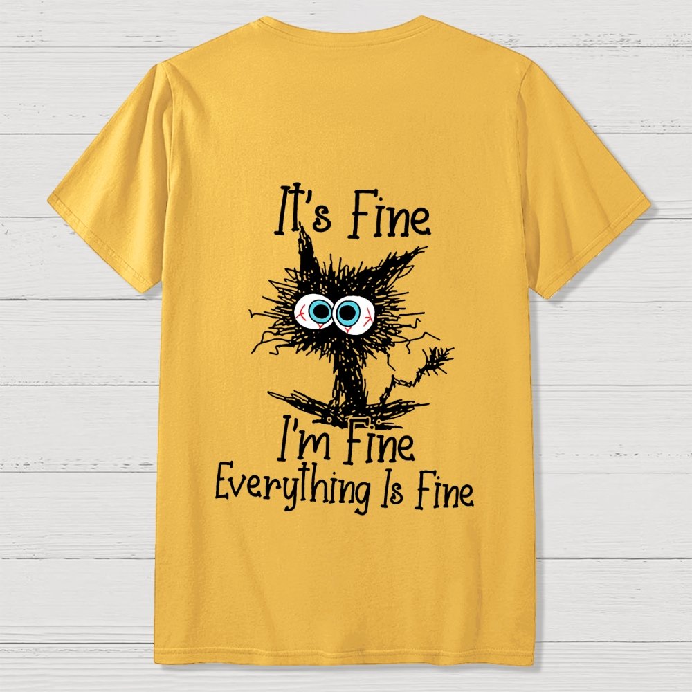 Funny Cat I Am Fine  Back Printing Geek T-Shirt