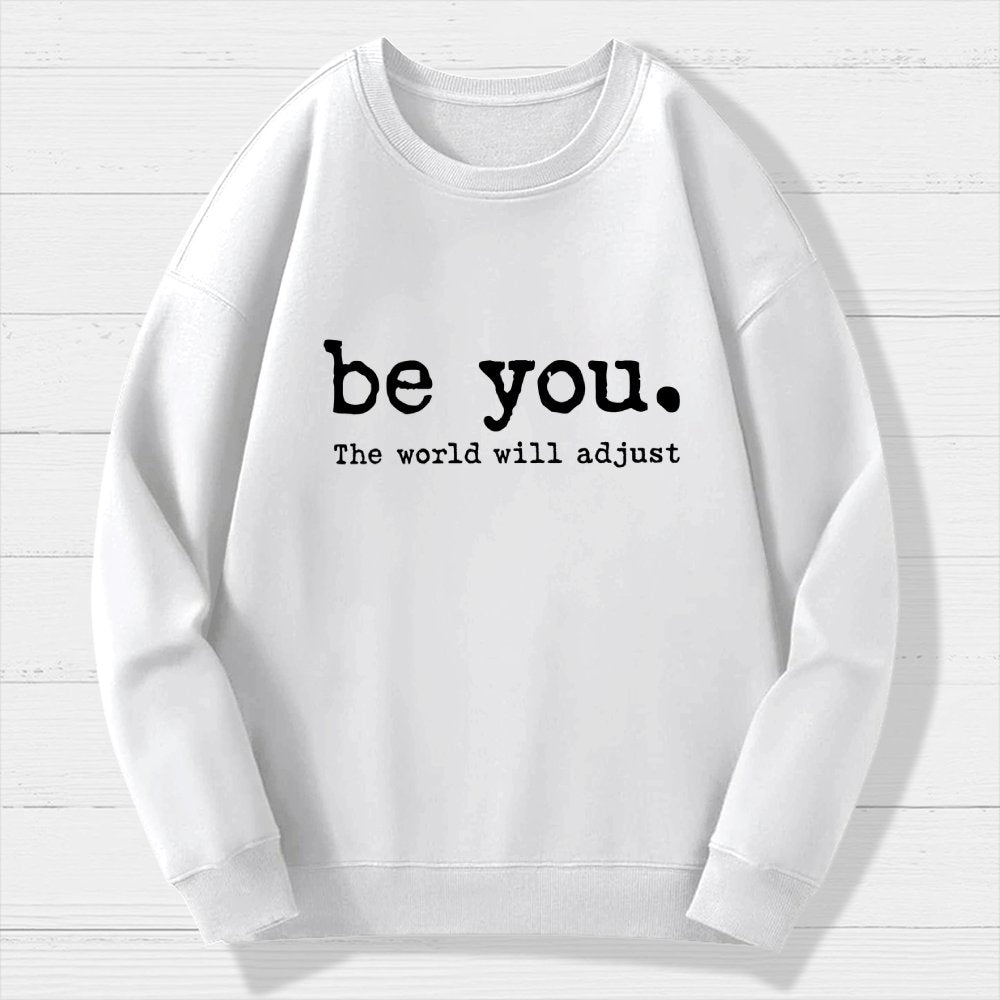 Be You The World Will Adjust Geek Cotton Sweatshirt