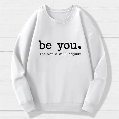 Be You The World Will Adjust Geek Cotton Sweatshirt