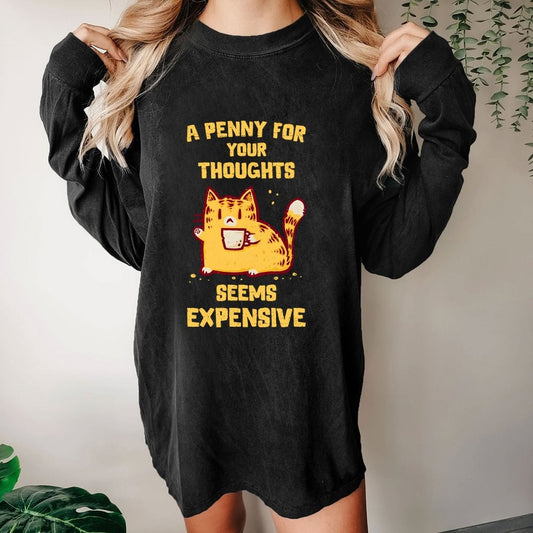 A Penny Seems Expensive Washed Long Sleeve Tee