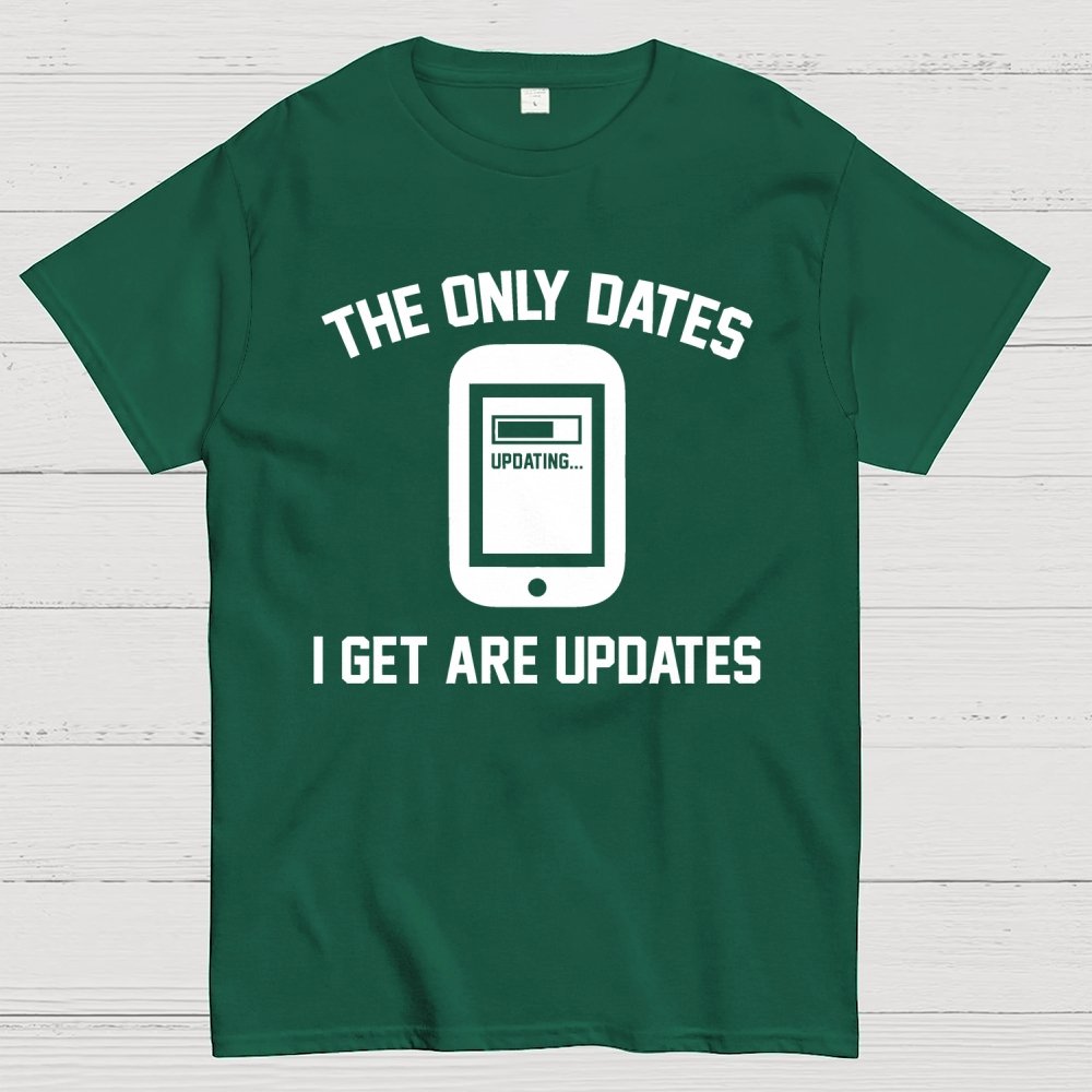 The Only Dates I Get Are Updates Essential Geek T-Shirt