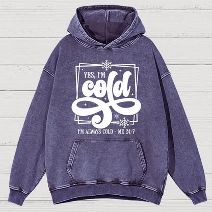 Yes I'm Cold Me 24:7 Vintage Distressed Hoodie