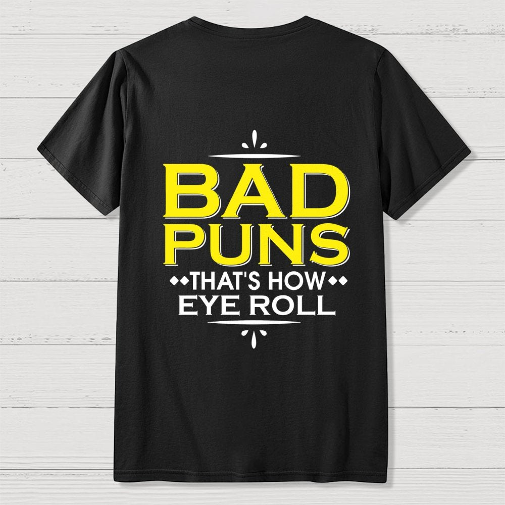 Punny Bad Puns That's How Eye Roll Funny Pun Front And Back Printing Geek T-Shirt