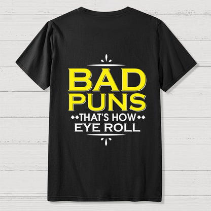 Punny Bad Puns That's How Eye Roll Funny Pun Front And Back Printing Geek T-Shirt