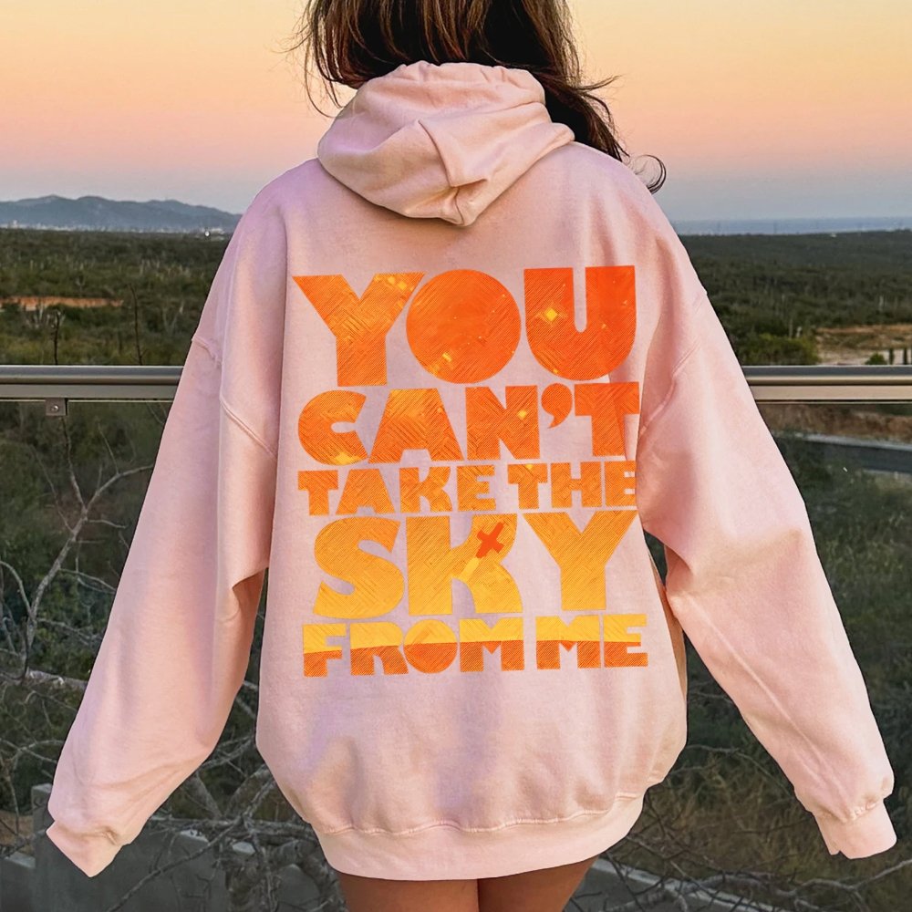 You Can’t Take The Sky Printed Back Unisex Cotton Hoodie