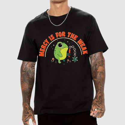 Mercy Is For The Weak Geek T-Shirt