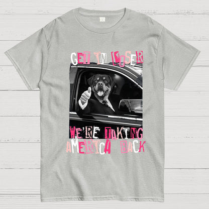 Get In Loser We're Taking America Back T-Shirt