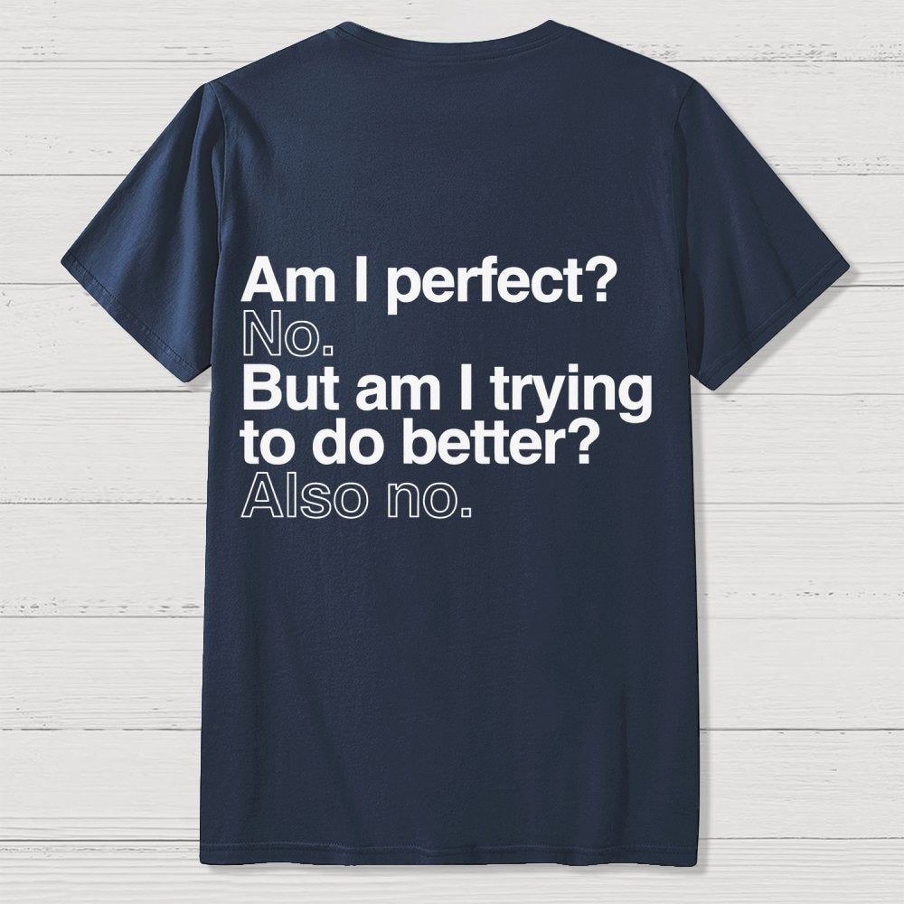 Am I Perfect No Nerdy Back Printing Geek T-Shirt