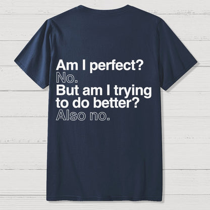 Am I Perfect No Nerdy Back Printing Geek T-Shirt