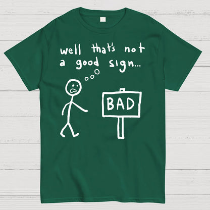 Not A Good Sign Geek T-Shirt