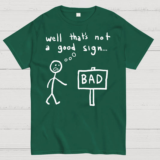 Not A Good Sign Geek T-Shirt