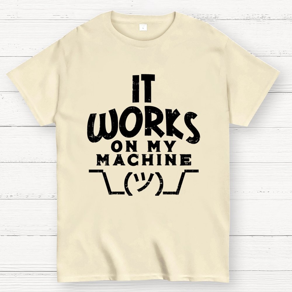 It Works on My Machine Geek T-Shirt