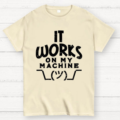 It Works on My Machine Geek T-Shirt