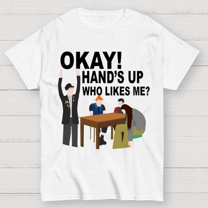 Okay! Hand's Up Who Likes Me？Funny Unisex Geek T-Shirt