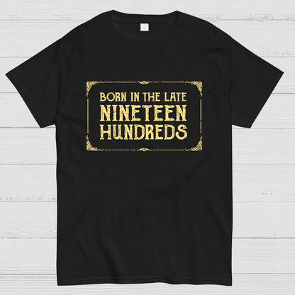 Born In The Late Nineteen Hundreds Geek T-Shirt