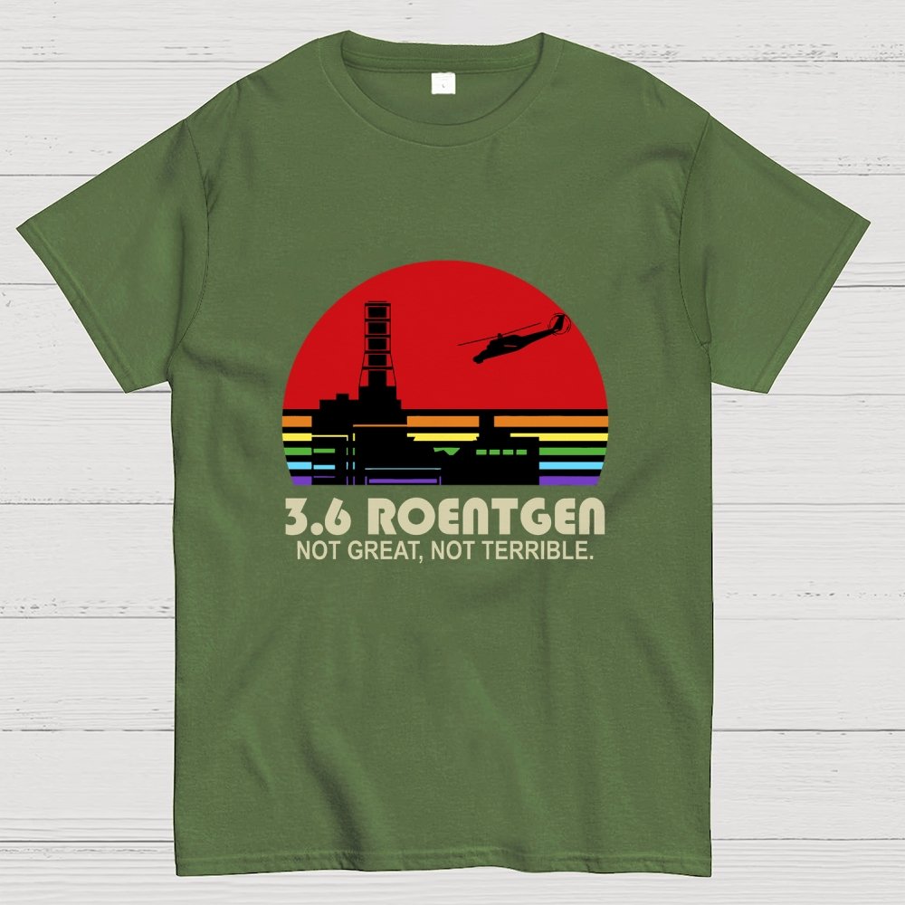 3.6 Roentgen Not Great Not Terrible Geek T-Shirt