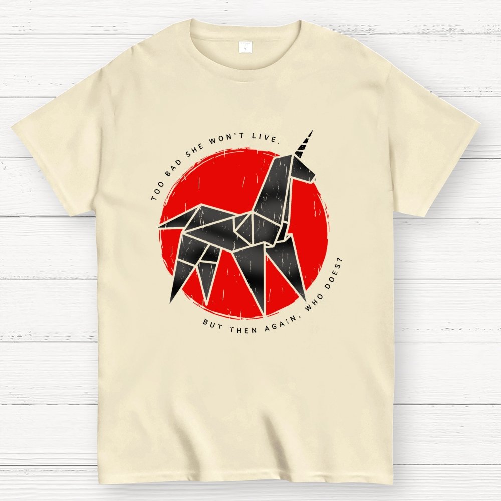 Unicorn It's too bad she won't live Geek T-Shirt