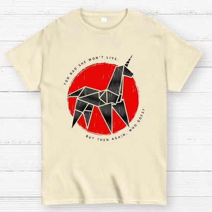 Unicorn It's too bad she won't live Geek T-Shirt
