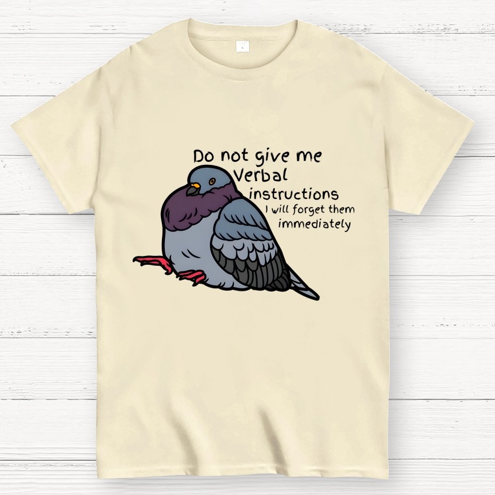 Do Not Give Me Verbal Instructions I Will Forget Them Immediately Geek T-Shirt