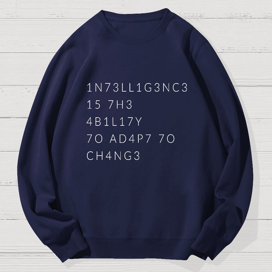 Intelligence Is The Ability To Adapt To Change Geek Cotton Sweatshirt