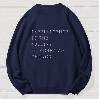 Intelligence Is The Ability To Adapt To Change Geek Cotton Sweatshirt