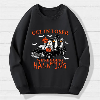 Get in Loser We’re Going Haunting  Halloween Ghost Goose Geek Cotton Sweatshirt