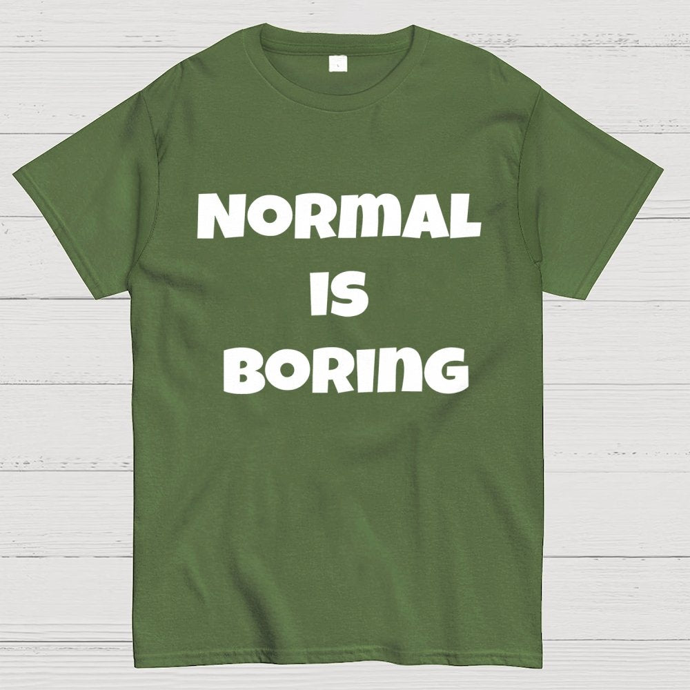 Normal is boring Geek T-Shirt
