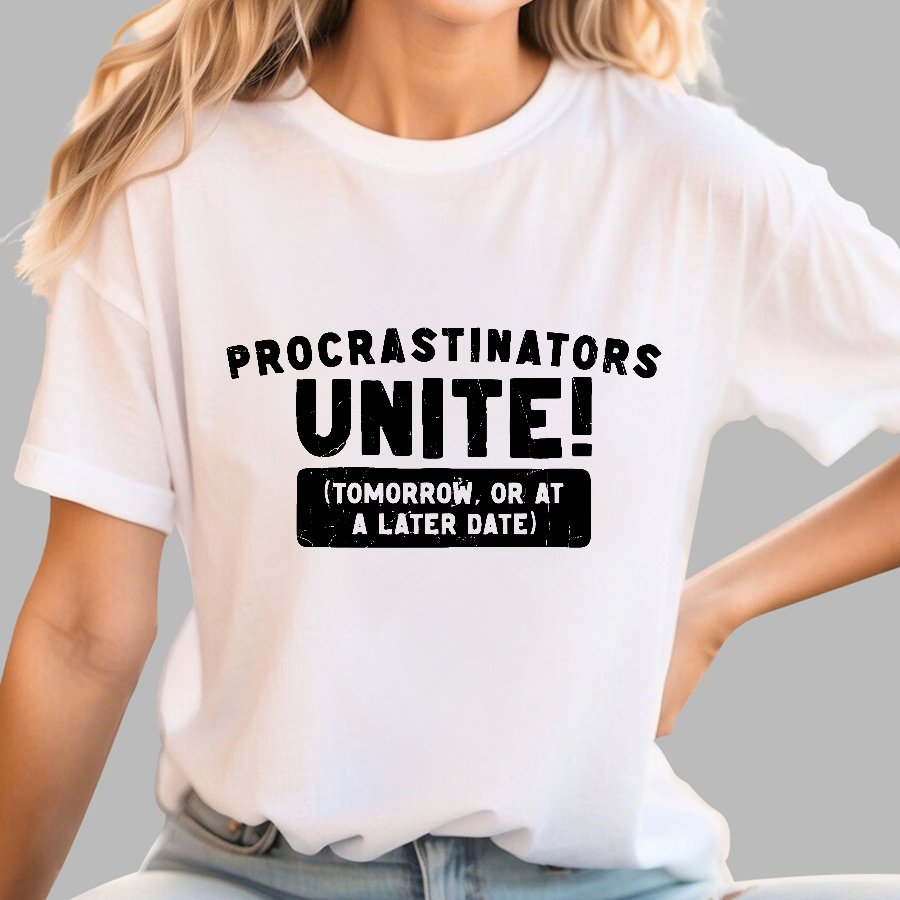 Procrastinators Unite! Geek T-Shirt