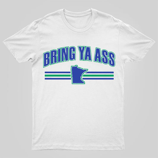 Bring Ya Ass To Minnesota Geeky T-Shirt