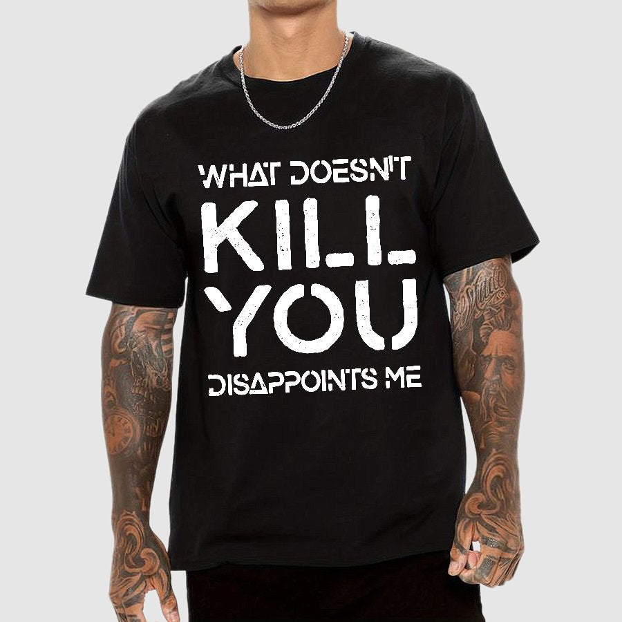 What Doesn't Kill You Disappoints Me Nerdy T-Shirt
