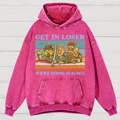 Get In Loser，We're Doing Science Vintage Distressed Hoodie