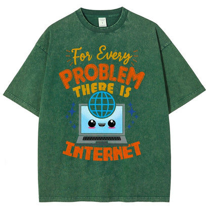 For Every Problem There Is Internet Vintage Distressed T-shirt