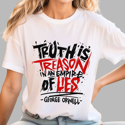 Truth is Treason in an Empire of Lies Geek T-Shirt